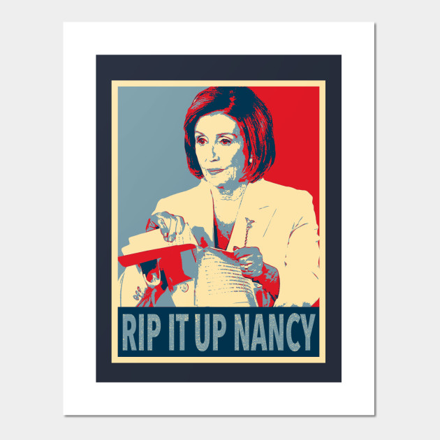 Rip It Up Nancy Pelosi Rip Up Trump Speech Nancy Pelosi Posters And Art Prints Teepublic
