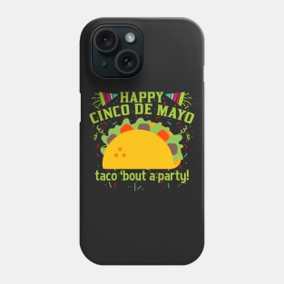 Happy Cinco de Mayo Taco 'Bout A Party! Phone Case