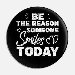 Be The Reason Someone Smiles Today Pin