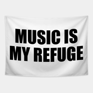 Music is my refuge Tapestry