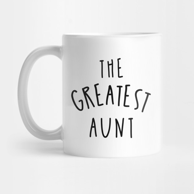 The Greatest Aunt Gift Ideas Aunt Mug Teepublic