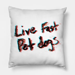 Live Fast Pet dogs - 3D Pillow