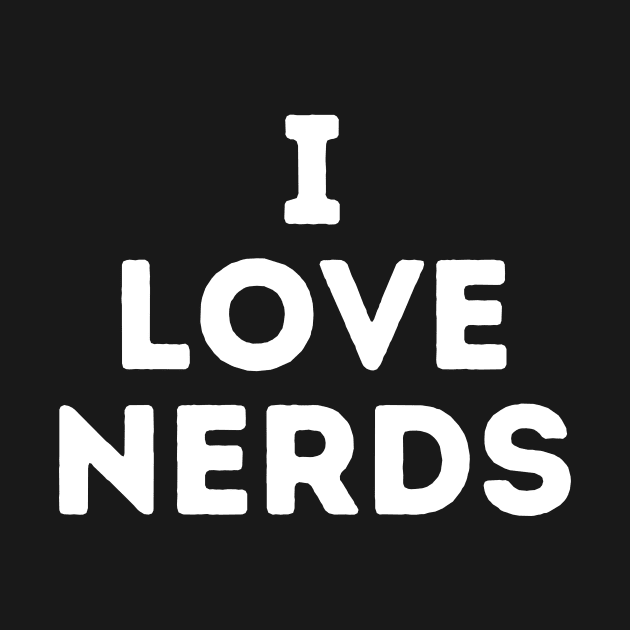 I Love Nerds by Teewyld