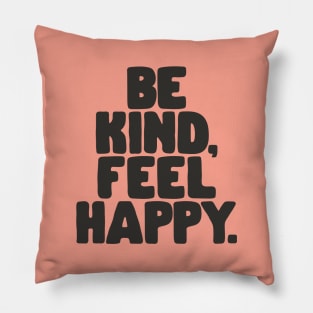 Be Kind Feel Happy by The Motivated Type in Salmon and Black Pillow