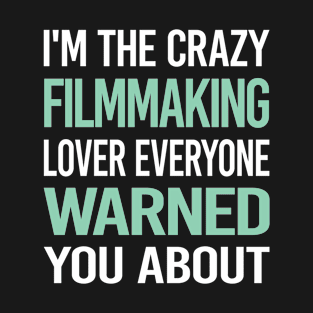 Crazy Lover Filmmaking Filmmaker Film Making T-Shirt