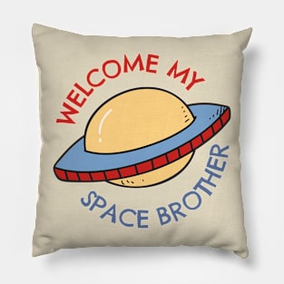 Welcome My Space Brother Pillow