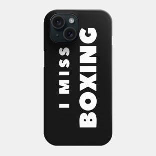 I MISS BOXING Phone Case