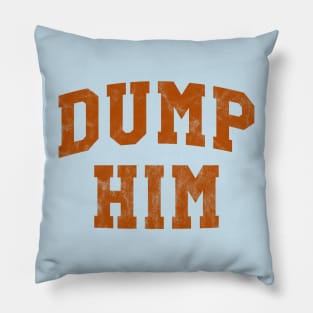 Dump Him Pillow