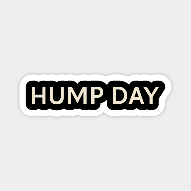 Hump Day On This Day Perfect Day Magnet by TV Dinners