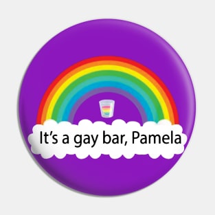 It's A Gay Bar Pamela Lgbt Pin