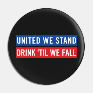 United We Stand - Drink Til We Fall Pin