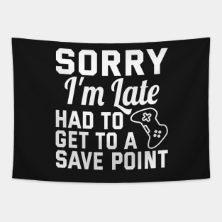 Sorry I'm Late Had To Get To A Save Point -  husband Gift Tapestry