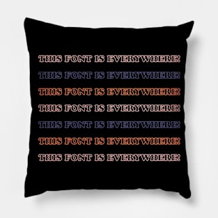 This Font is Everywhere! Pillow