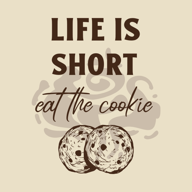 Life is Short, Eat the Cookie by Craft and Crumbles