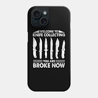 Welcome To Knife Collecting Your Are Broke Now Forging Forge Phone Case