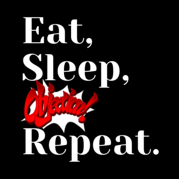 Eat, sleep, objection, repeat by (Eu)Daimonia