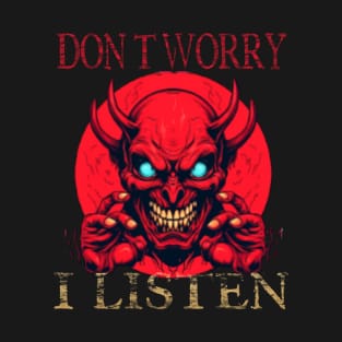 Don’t Worry I Listen T-Shirt