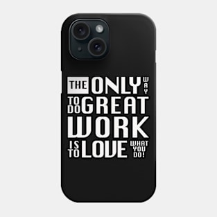 The only way to do great work, white text - by Brian Vegas Phone Case