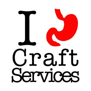 I Love Craft Services T-Shirt