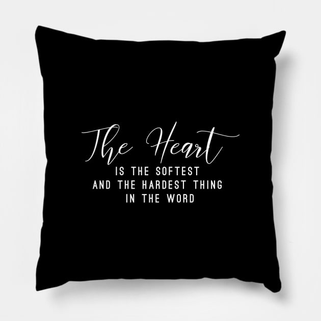 The heart is the softest and the hardest think in the word (white writting) Pillow by LuckyLife