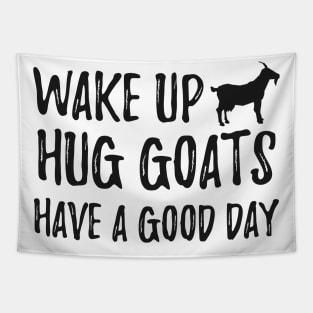 Goat - Wake up hug goats have a good day Tapestry