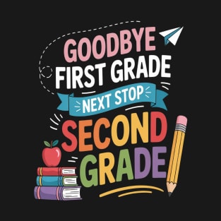 Next Stop 2nd Grade 1st First Grade Graduation Last Day T-Shirt