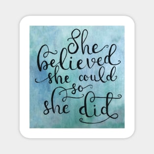 She Believed She Could, so She Did Magnet