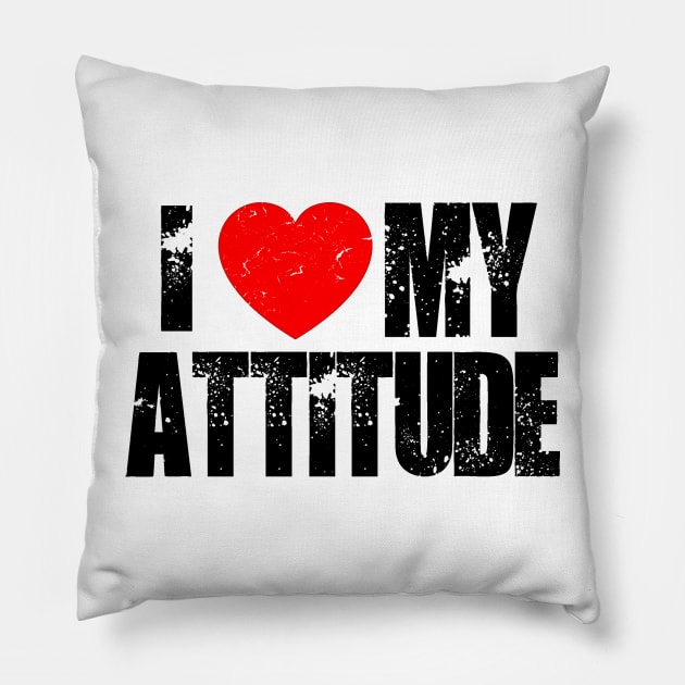 i love my attitude Pillow by NineBlack