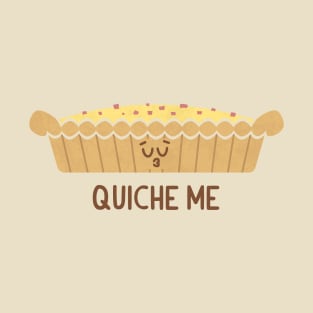 Quiche Me T-Shirt