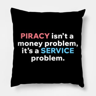 Piracy is not a money problem Pillow