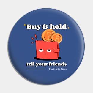 Buy & Hold Bitcoin Pin