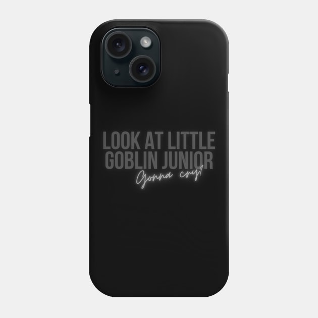 Look at little goblin junior. Gonna Cry? Phone Case by RoserinArt