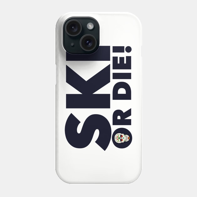 Ski or Die! Phone Case by MessageOnApparel