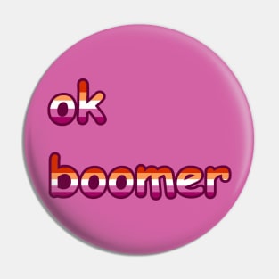 ok boomer: Lesbian Edition Pin