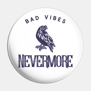 Bad Vibes Nevermore Pin