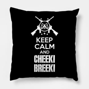 Keep calm and Cheeki Breeki Pillow