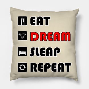 eat dream sleep repeat Pillow