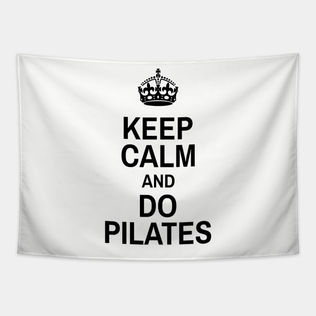 Keep Calm And Do Pilates - Pilates Lover - Pilates Funny Sayings Tapestry by Pilateszone