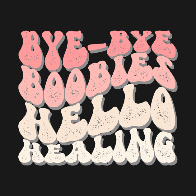Bye Bye Boobies Hello Healing by A Magical Mess