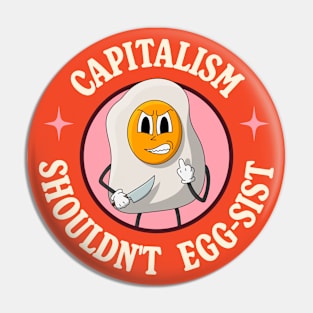 Capitalism Shouldn't Exist - Egg Pun Pin