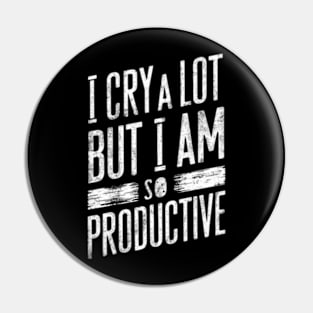 "I Cry A Lot But I Am So Productive" Resilience Pin