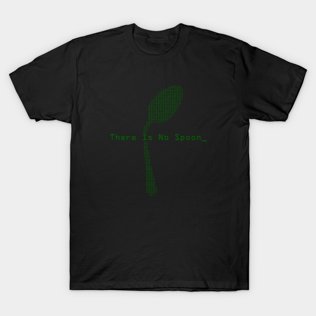 There Is No Spoon - The Matrix - T-Shirt