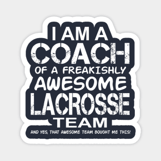 I Am a Coach Of Freakishly Awesome Lacrosse And Team product Magnet
