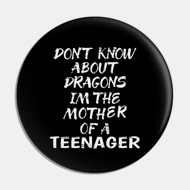 FUNNY GIFT FOR MOM: DONT KNOW ABOUT DRAGONS IM THE MOTHER OF A TEENAGER GIFT IDEA FOR MOM Pin by Chameleon Living