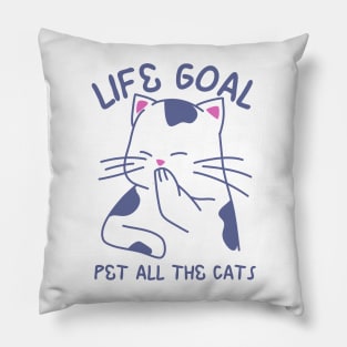 Life Goal Pet All the Cats Funny Kitten Lovers Pillow