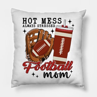 Hot Mess Always Stressed Football Mom Pillow