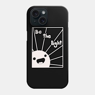 Be the light Phone Case