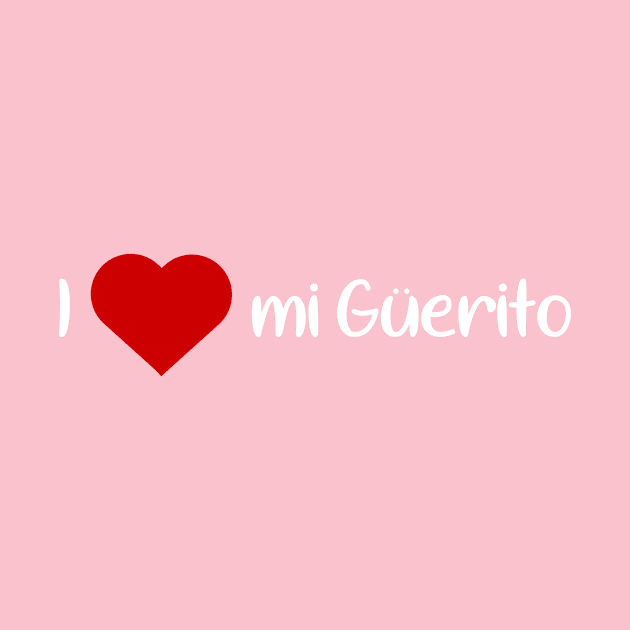 I Love My Guerito by Tacos y Libertad