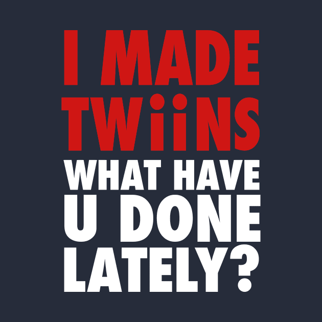 I Made Twins, What Have You Done Lately by cloud9hopper