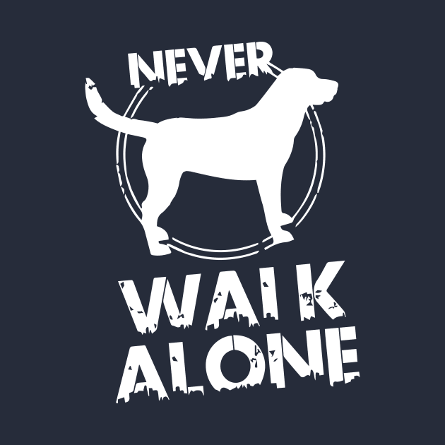 Never Walk Alone - Love Dogs - Gift For Dog Lover by xoclothes